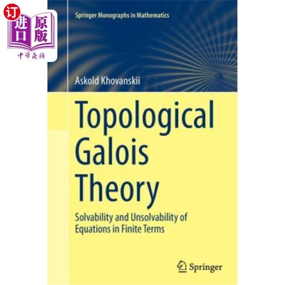 海外直订Topological Galois Theory: Solvability and Unsolvability of Equations in Finite  拓扑伽罗瓦理论：有限项方程