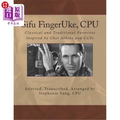 海外直订Sifu FingerUke, CPU: Classical and Traditional Favorites Inspired by Chet Atkins Sifu Finge
