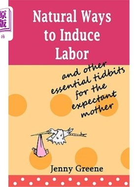 海外直订医药图书Natural Ways to Induce Labor and Other Essential Tidbits for the Expectant Mothe 自然引产的方法和其