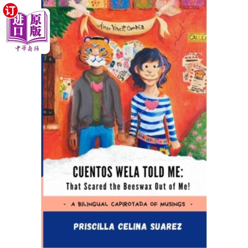海外直订Cuentos Wela Told Me: That Scared the Beeswax Out of Me!: A Bilingual Capirotada 奎恩托斯·韦拉告诉我：那把