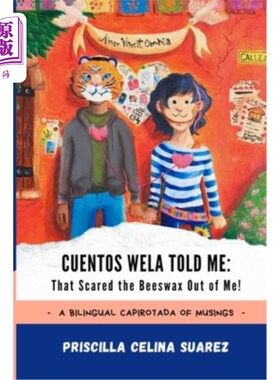 海外直订Cuentos Wela Told Me: That Scared the Beeswax Out of Me!: A Bilingual Capirotada 奎恩托斯·韦拉告诉我：那把