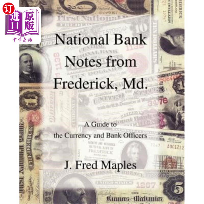 海外直订National Bank Notes from Frederick, Md.: A Guide to the Currency and Bank Office 马里兰州弗雷德里克的国家纸