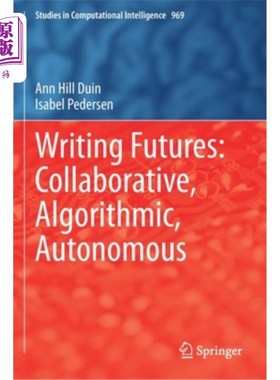 海外直订Writing Futures: Collaborative, Algorithmic, Autonomous 写作的未来:协作、算法、自主