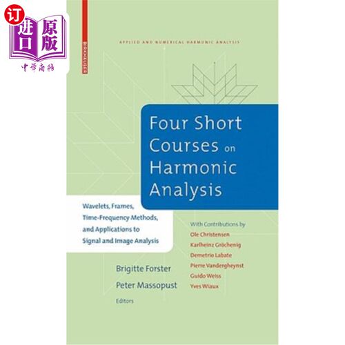 海外直订Four Short Courses on Harmonic Analysis: Wavelets, Frames, Time-Frequency Method 简谐分析四门课程：小波、框