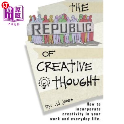 海外直订The Republic of Creative Thought: How to incorporate creativity in your work and 创造性思维的共和国：如何将