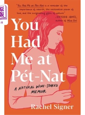 You Had Me at Pet-Nat: A Natural Wine-Soaked Memoir 你在宠物纳特俘获了我:一本浸透葡萄酒的自然回忆录【中商原版】