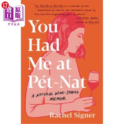 You Had Me at Pet-Nat: A Natural Wine-Soaked Memoir 你在宠物纳特俘获了我:一本浸透葡萄酒的自然回忆录【中商原版】