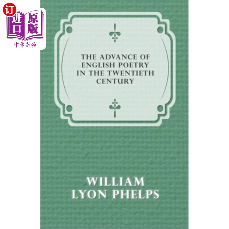 海外直订The Advance of English Poetry in the Twentieth Century (1918) 20世纪英国诗歌的发展(1918)