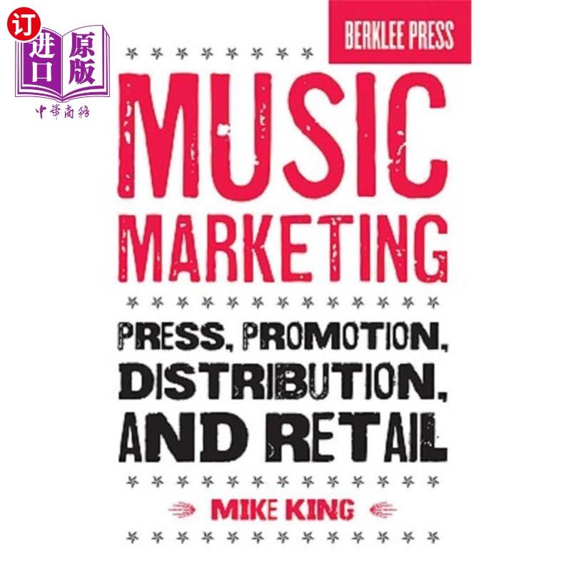 海外直订Music Marketing: Press, Promotion, Distribution, and Retail 音乐营销：新闻、促销、发行和零售