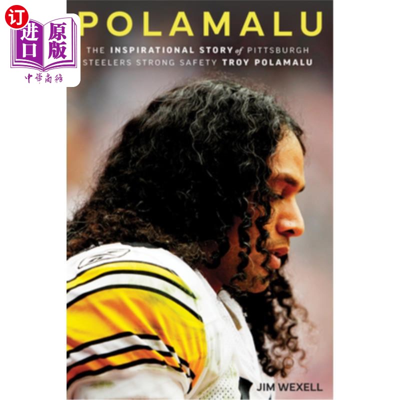 海外直订Polamalu: The Inspirational Story of Pittsburgh Steelers Strong Safety Troy Pola 波拉马鲁:匹兹堡钢人队安全