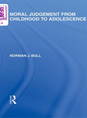 海外直订Moral Judgement from Childhood to Adolescence (I... 从儿童到青少年的道德判断(国际教育哲学图书馆第5卷)