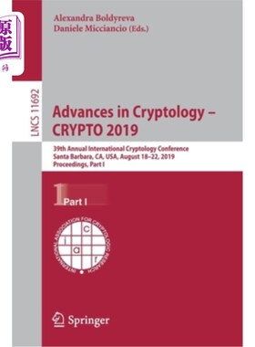 海外直订Advances in Cryptology - Crypto 2019: 39th Annual International Cryptology Confe 密码学进展-2019年密码学：
