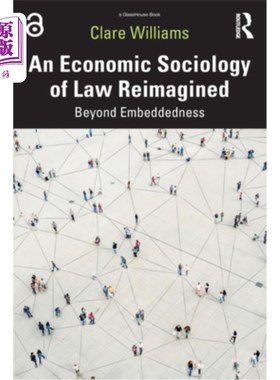 海外直订An Economic Sociology of Law Reimagined: Beyond Embeddedness 重新构想的法律经济社会学:超越嵌入性