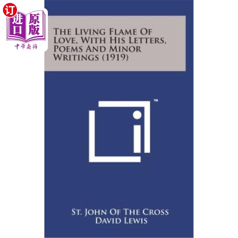 海外直订The Living Flame of Love, with His Letters, Poems and Minor Writings (1919) 爱的火焰，连同他的信、诗和小品