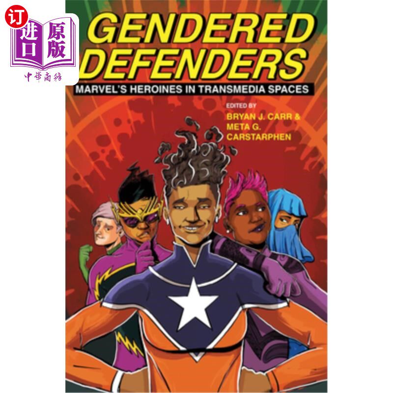 海外直订Gendered Defenders: Marvel's Heroines in Transmedia Spaces 性别捍卫者:跨媒体空间中的漫威女英雄