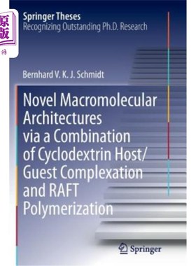 海外直订Novel Macromolecular Architectures Via a Combination of Cyclodextrin Host/Guest  环糊精主/客体络合和筏聚合