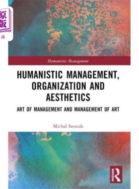 海外直订Humanistic Management, Organization and Aestheti... 人本管理、组织与美学