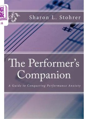 海外直订The Performer's Companion: Conquering Performance Anxiety 表演者的同伴：克服表演焦虑