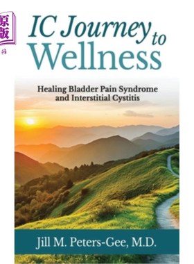 海外直订医药图书IC Journey to Wellness: Healing Bladder Pain Syndrome and Interstitial Cystitis IC健康之旅：治疗膀