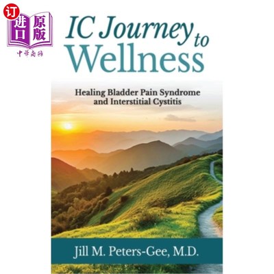 海外直订医药图书IC Journey to Wellness: Healing Bladder Pain Syndrome and Interstitial Cystitis IC健康之旅：治疗膀