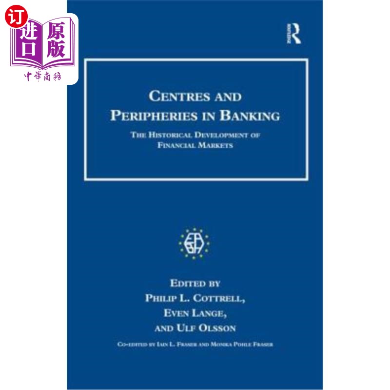 海外直订Centres and Peripheries in Banking: The Historical Development of Financial Mark 银行业的中心和边缘：金融市