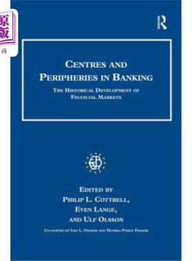 海外直订Centres and Peripheries in Banking: The Historical Development of Financial Mark 银行业的中心和边缘：金融市