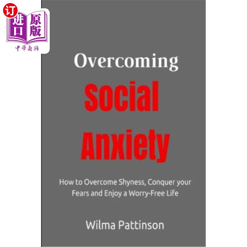 海外直订Overcoming Social Anxiety: How to Overcome Shyness, Conquer your Fears, and Enjo 克服社交焦虑：如何克服害羞