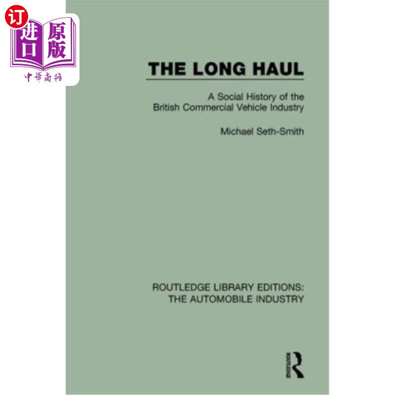 海外直订The Long Haul: A Social History of the British Commercial Vehicle Industry 长途运输：英国商用车工业的社会历