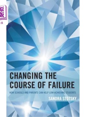 海外直订Changing the Course of Failure: How Schools and Parents Can Help Low-Achieving S 改变失败的过程：学校和家长如何
