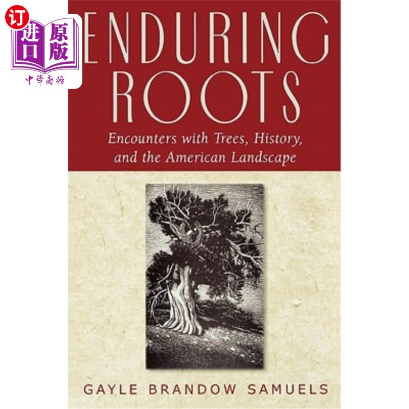 海外直订Enduring Roots: Encounters with Trees, History, and the American Landscape 《不朽的根:与树木、历史和美国景