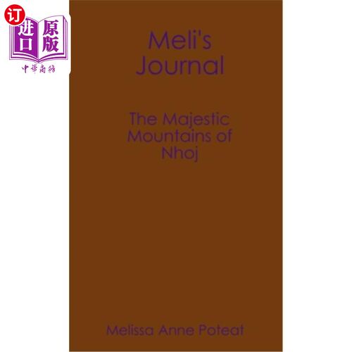 海外直订Meli's Journal - The Majestic Mountains of Nhoj Meli的日记-雄伟的Nhoj山脉