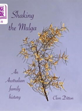 海外直订Shaking the Mulga: An Australian family history 撼动马尔加:澳大利亚家族史