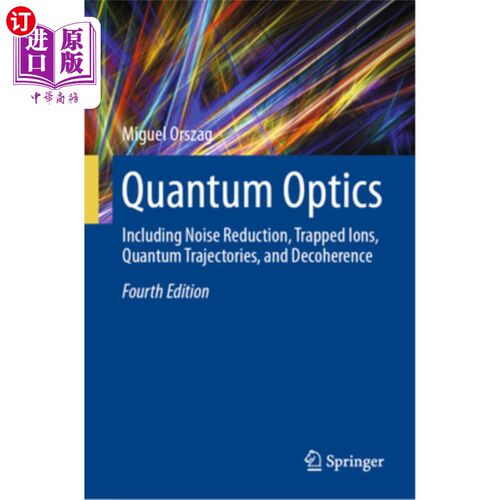 海外直订Quantum Optics: Including Noise Reduction, Trapped Ions, Quantum Trajectories, a Quantum Op
