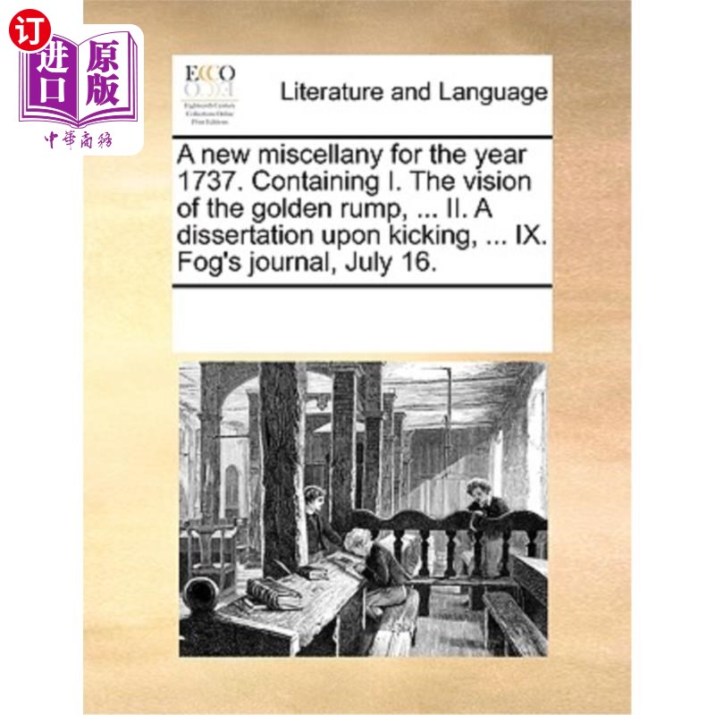 海外直订A New Miscellany for the Year 1737. Containing I. the Vision of the Golden Rump, 《1737年新杂记》