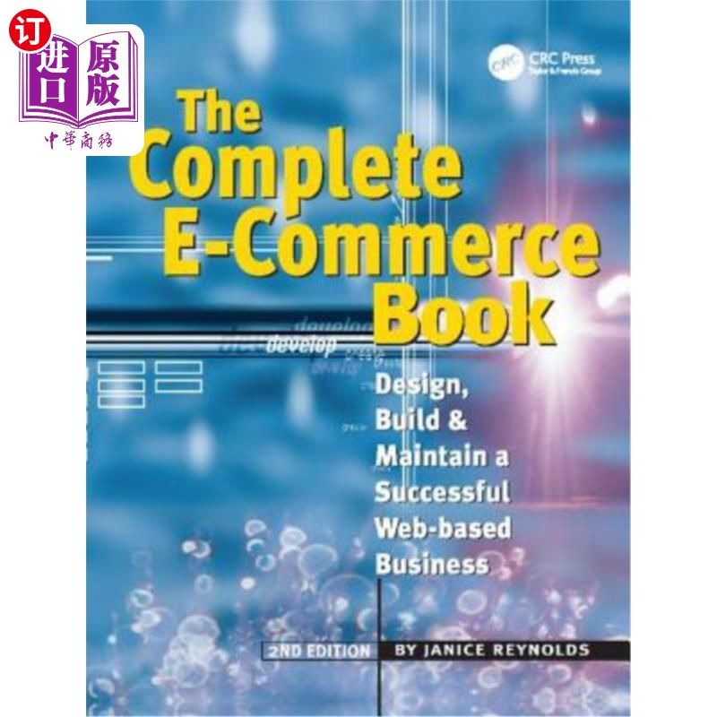 海外直订The Complete E-Commerce Book: Design, Build & Maintain a Successful Web-Based Bu 完整的电子商务书:设计，建