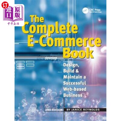 海外直订The Complete E-Commerce Book: Design, Build & Maintain a Successful Web-Based Bu 完整的电子商务书:设计，建