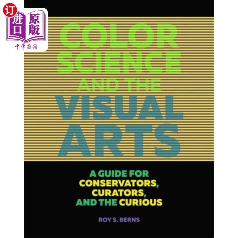 海外直订Color Science and the Visual Arts - A Guide for ... 色彩科学和视觉艺术-保护，策展人和好奇的指南