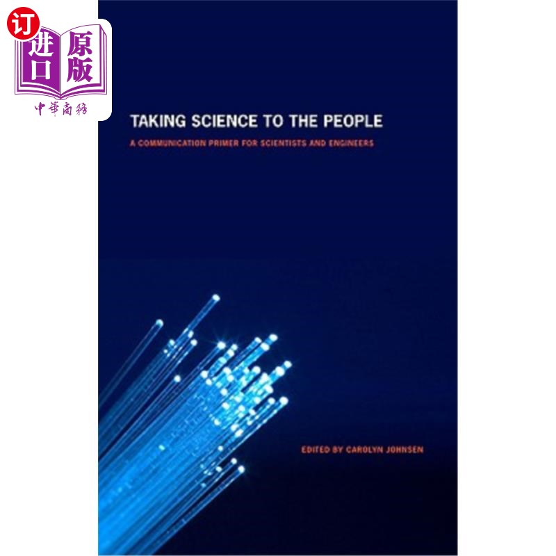 海外直订Taking Science to the People: A Communication Primer for Scientists and Engineer 把科学带给人们：科学家和工