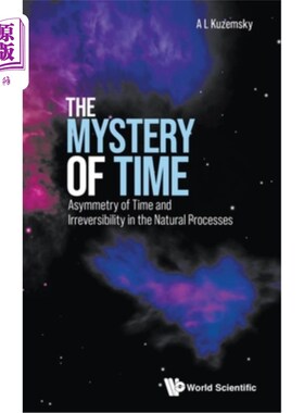 海外直订Mystery of Time, The: Asymmetry of Time and Irreversibility in the Natural Proce 时间的神秘:时间的不对称性
