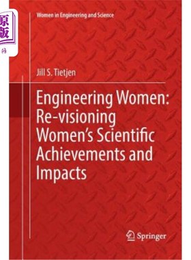 海外直订Engineering Women: Re-Visioning Women's Scientific Achievements and Impacts 工程女性：重塑女性的科学成就和影响
