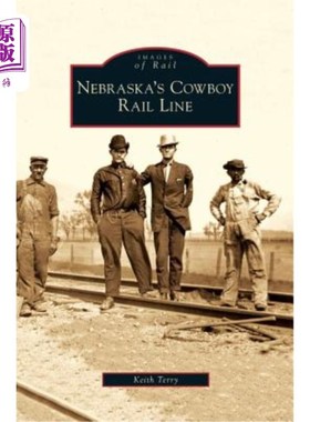 海外直订Nebraska's Cowboy Rail Line 内布拉斯加州牛仔铁路线