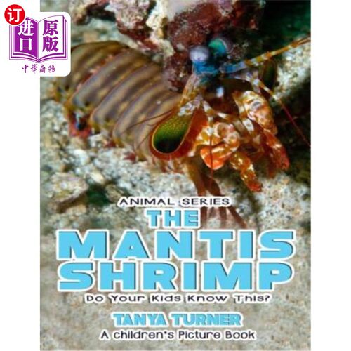 海外直订THE MANTIS SHRIMP Do Your Kids Know This?: A Children's Picture Book 你的孩子知道这个吗?儿童图画书