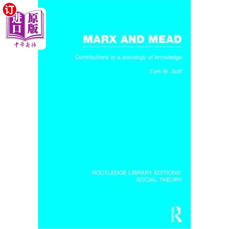 海外直订Marx and Mead: Contributions to a Sociology of Knowledge 马克思和米德(社会理论):对知识社会学的贡献