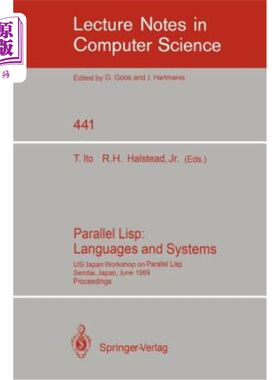 海外直订Parallel Lisp: Languages and Systems: Us/Japan Workshop on Parallel Lisp, Sendai 并行Lisp：语言和系统：美国
