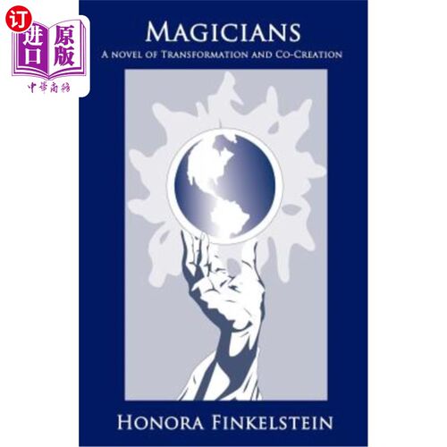 海外直订Magicians: A Novel of Transformation and Co-Creation 魔术师：一部转型与共同创作的小说