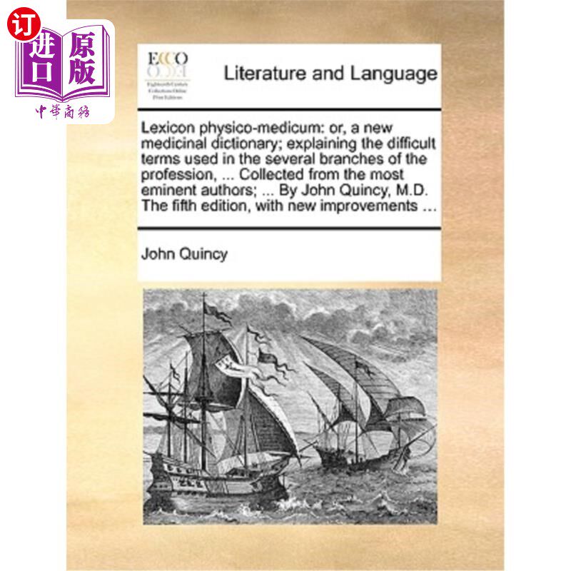 海外直订Lexicon physico-medicum: or, a new medicinal dictionary; explaining the difficul 一本新的医学词典;解释了该