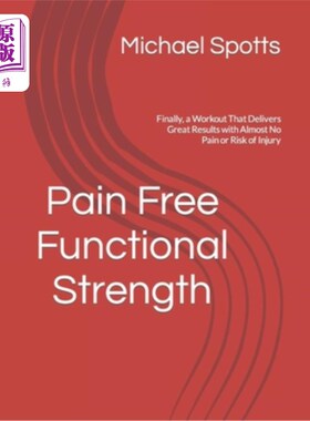 海外直订医药图书Pain Free Functional Strength: Finally, a Workout That Delivers Great Results wi 无痛功能力量：最后