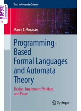 海外直订Programming-Based Formal Languages and Automata Theory: Design, Implement, Valid Programmin