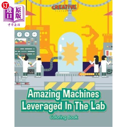 海外直订Amazing Machines Leveraged in the Lab Coloring Book 实验室涂色书中的神奇机器