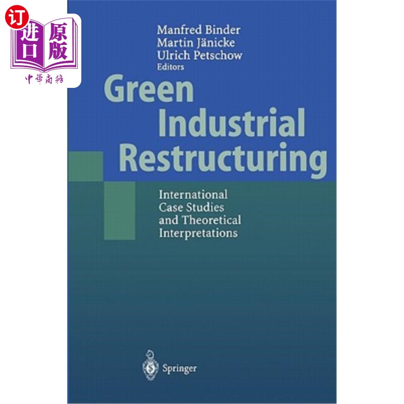 海外直订Green Industrial Restructuring: International Case Studies and Theoretical Inter 绿色产业结构调整：国际案例